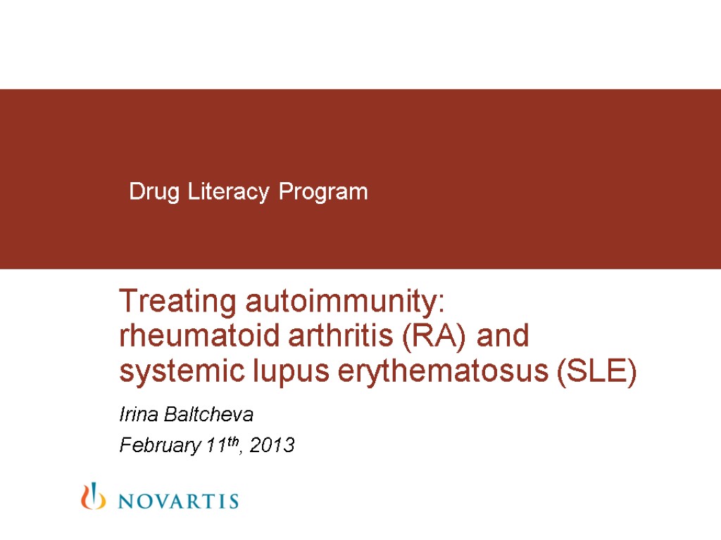 Irina Baltcheva February 11th, 2013 Treating autoimmunity: rheumatoid arthritis (RA) and systemic lupus erythematosus